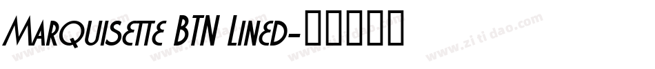 Marquisette BTN Lined字体转换